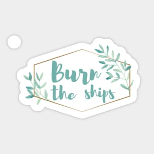 Burn the Ships Sticker